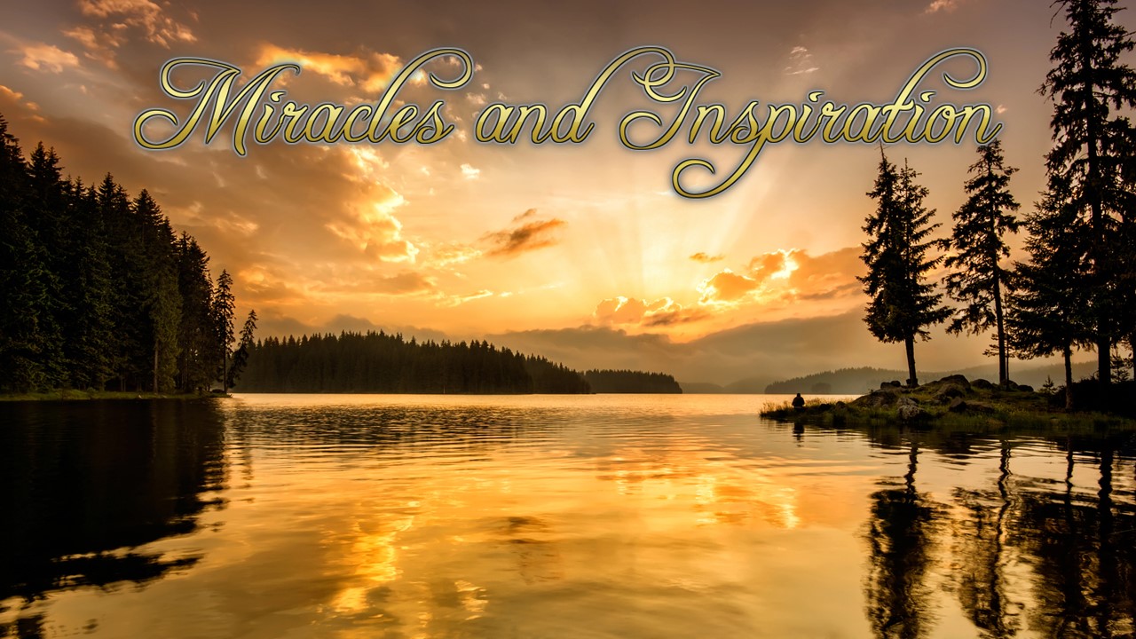 Miracles and Inspiration 